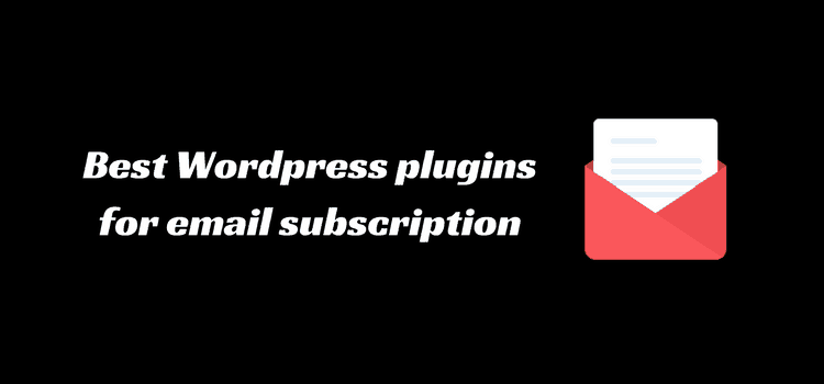 Best Plugin for email subscription WordPress