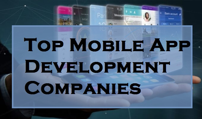 Top Mobile App Development Companies in 2021