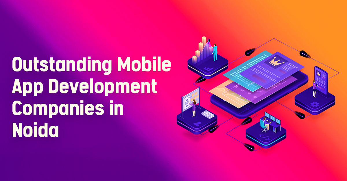 Outstanding Mobile App Development Companies in Noida