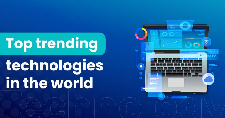 Top trending technologies in the world