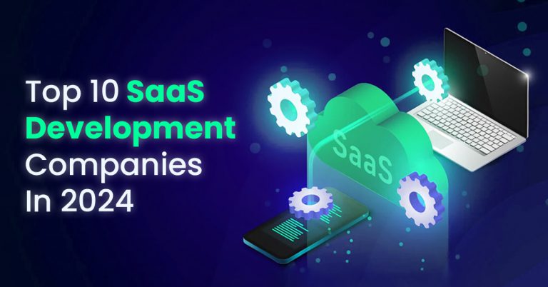 Top 10 SaaS Development Companies In 2024