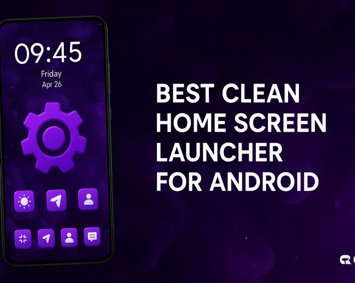 Best Clean Home Screen Launcher for Android