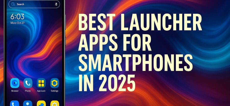 Best Launcher Apps for Smartphones in 2025 | CMM Launcher