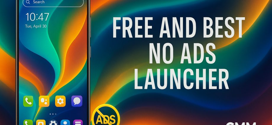 Free and Best No Ads Launcher | CMM Launcher