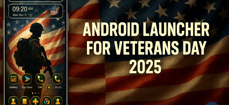 Android Launcher for Veterans Day 2025 with USA flag theme.