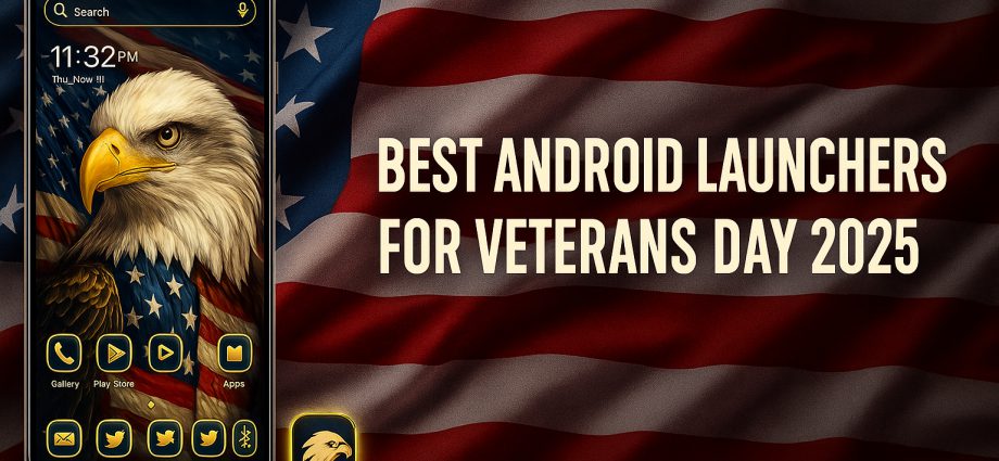 Best Android Launchers for Veterans Day 2025 with patriotic USA themes.