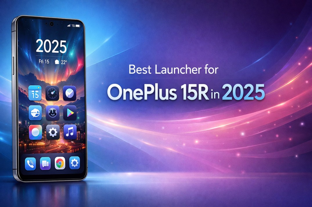 Best Launcher for OnePlus 15R in 2025