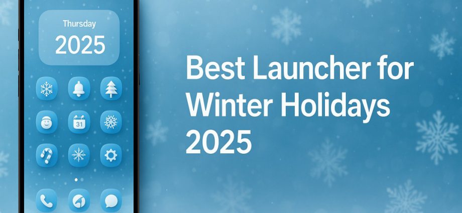 Modern Android phone showing festive icons, winter wallpaper and smooth UI that matches the Best Launcher for Winter Holidays 2025 theme perfectly.