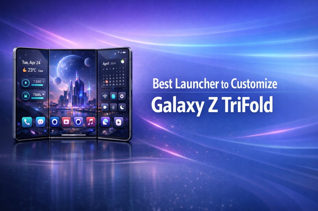 Best Launcher to Customize Galaxy Z TriFold