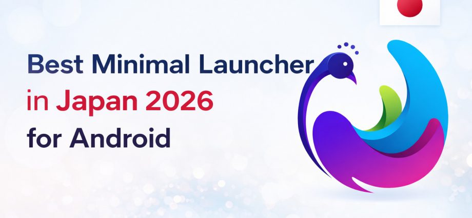 Best minimal launcher in Japan 2026 banner showing clean Android UI with modern design and Japanese theme elements