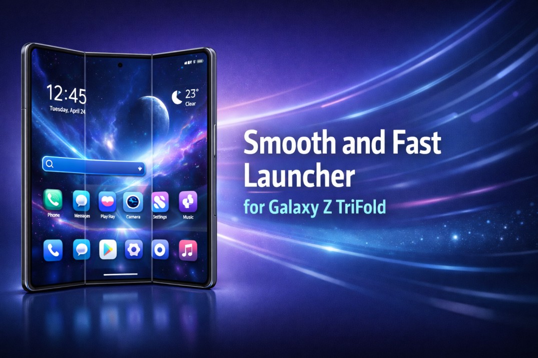 Smooth and Fast Launcher for Galaxy Z TriFold
