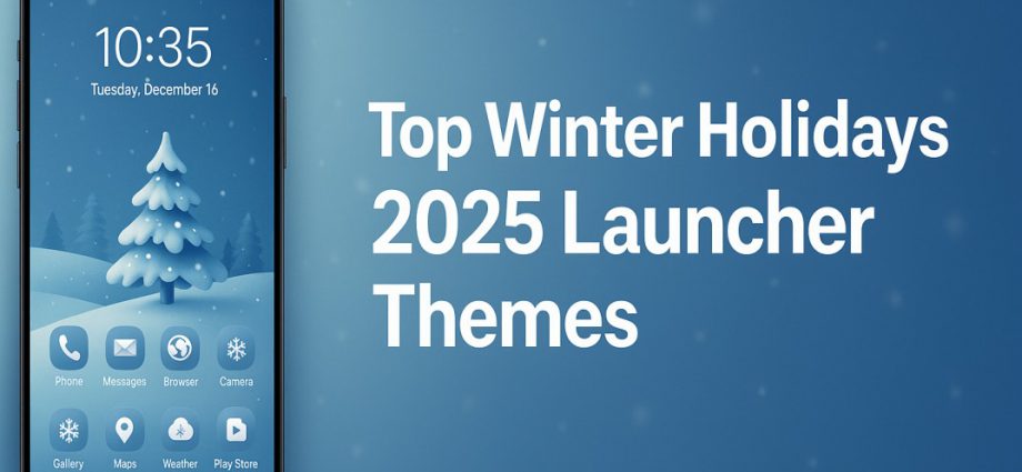 Top Winter Holidays 2025 Launcher Themes on a festive Android screen with snowy icons and holiday widgets for customization.