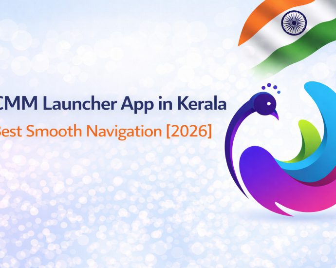 CMM Launcher app in Kerala showing smooth navigation, fast transitions, and clean Android UI experience in 2026
