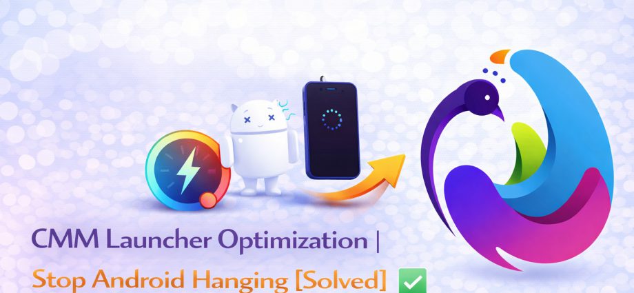 CMM Launcher Optimization showing smooth performance, reduced lag, and fast Android interface on low memory devices